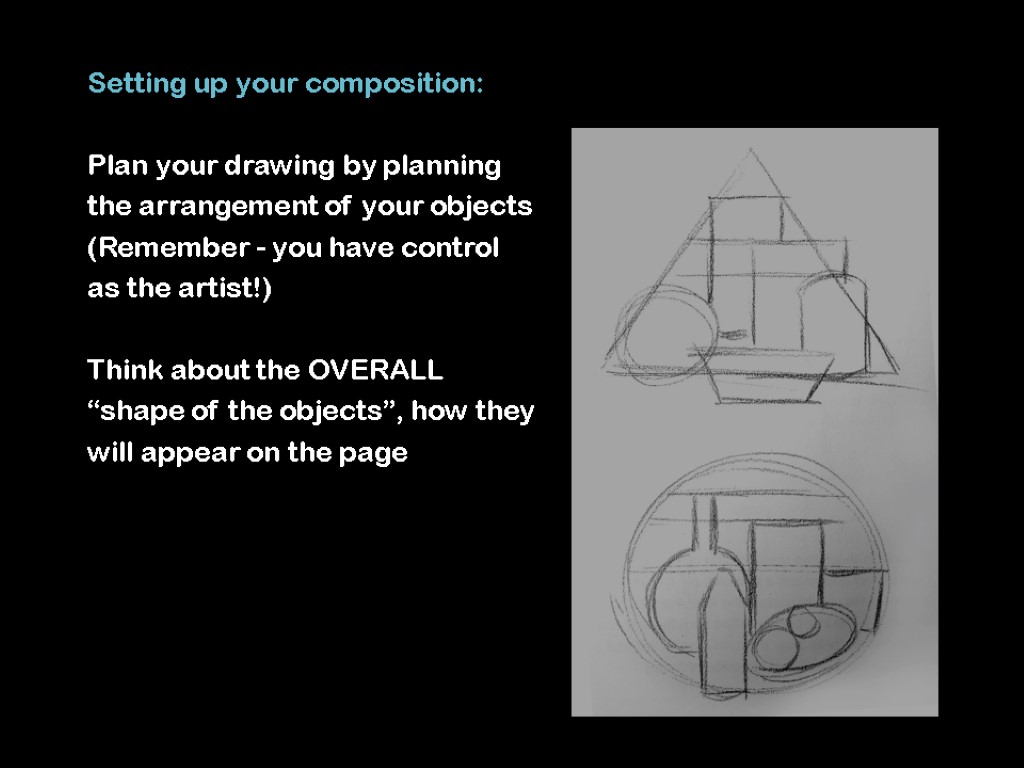 Setting up your composition: Plan your drawing by planning the arrangement of your objects
